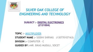 SILVER OAK COLLEGE OF
ENGINEERING AND TECHNOLOGY
TOPIC :-
STUDENT NAME :- SIDDHI SHRIVAS (130770107163)
DIVISON :- COMPUTER – C
GUIDED BY :-MR. BIKAS MUDULI, SOCET
 