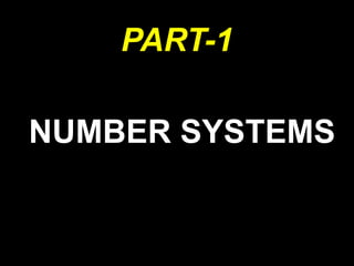 PART-1
NUMBER SYSTEMS
 