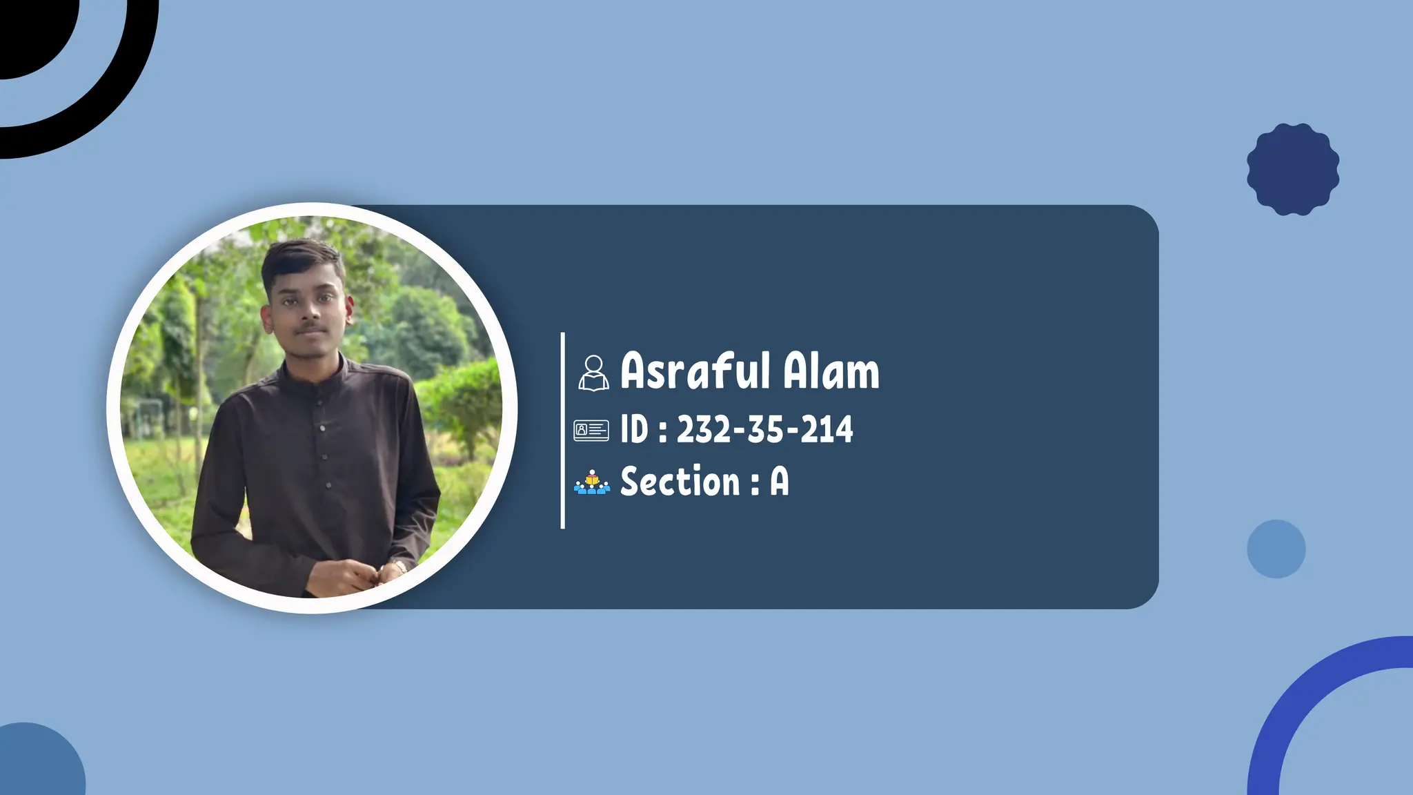 Section : A
ID : 232-35-214
Asraful Alam
 