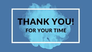 THANK YOU!
FOR YOUR TIME
 