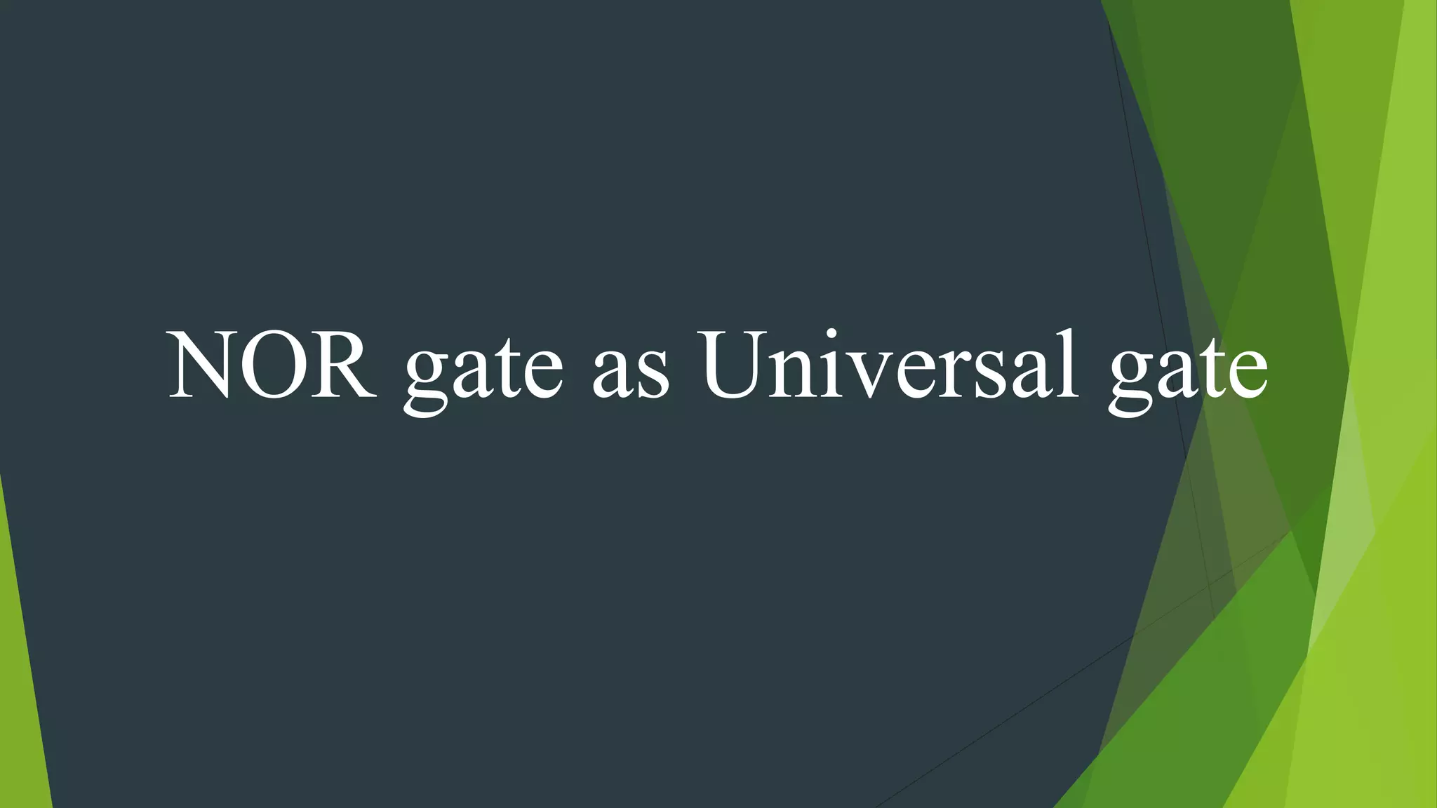 NOR gate as Universal gate
 