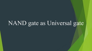 Logic gates and NAND and NOR univarsal gates | PPTX