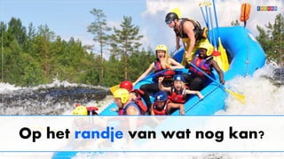 Op het randje van wat nog kan?
 