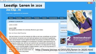 Leestip: Leren in 2020
http://www.joscop.nl/2015/01/leren-in-2020.html
 