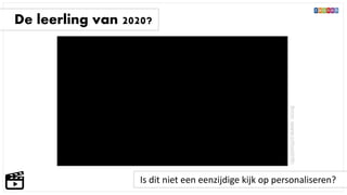 De leerling van 2020?
bron:www.schoolinfo
Is dit niet een eenzijdige kijk op personaliseren?
 