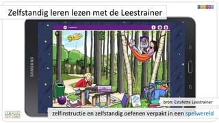 zelfinstructie en zelfstandig oefenen verpakt in een spelwereld
bron: Estafette Leestrainer
Zelfstandig leren lezen met de Leestrainer
 