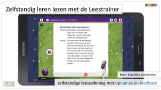 zelfstandige leesoefening met opnames en feedback
bron: Estafette Leestrainer
Zelfstandig leren lezen met de Leestrainer
 