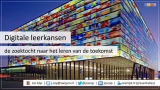 Jos Cöp | j.cop@zwijsen.nl | @joscop | joscop | leertijd.nl (presentaties)
Digitale leerkansen
de zoektocht naar het leren van de toekomst
 