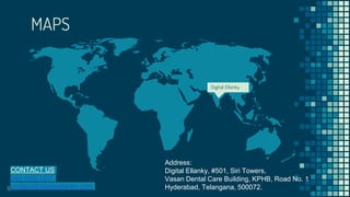 MAPS
Digital Ellanky
10
CONTACT US
040 48501457
contact@digitalellanky.com
Address:
Digital Ellanky, #501, Siri Towers,
Vasan Dental Care Building, KPHB, Road No. 1
Hyderabad, Telangana, 500072.
 