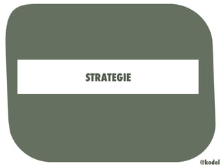 STRATEGIE
@kodel
 