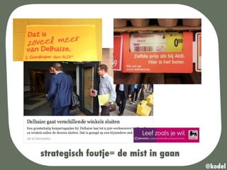 strategisch foutje= de mist in gaan
@kodel
 