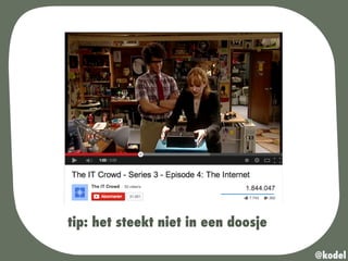 tip: het steekt niet in een doosje
@kodel
 