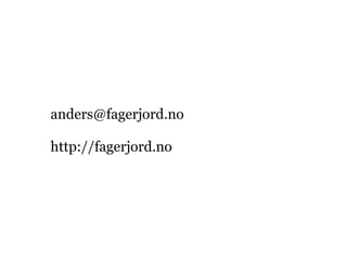 anders@fagerjord.no

http://fagerjord.no
 