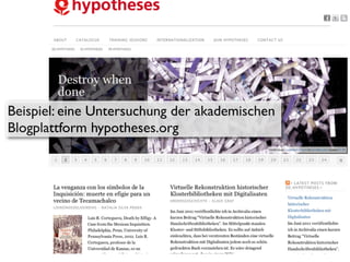 Beispiel: eine Untersuchung der akademischen
Blogplattform hypotheses.org
 