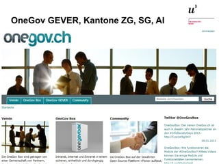OneGov GEVER, Kantone ZG, SG, AI 
Digitale Nachhaltigkeit in der Informatik: Open Source bei Behörden 4. November 2014 und in der Politik 70 
 