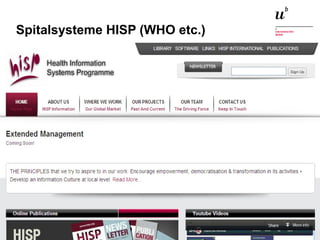 Spitalsysteme HISP (WHO etc.) 
Digitale Nachhaltigkeit in der Informatik: Open Source bei Behörden 4. November 2014 und in der Politik 79 
 
