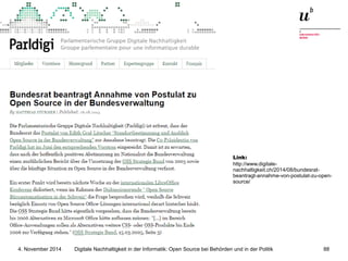 Link: 
http://www.digitale-nachhaltigkeit. 
ch/2014/08/bundesrat-beantragt- 
annahme-von-postulat-zu-open-source/ 
Digitale Nachhaltigkeit in der Informatik: Open Source bei Behörden 4. November 2014 und in der Politik 88 
 
