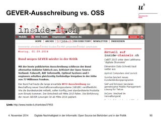 GEVER-Ausschreibung vs. OSS 
Link: http://www.inside-it.ch/articles/37453 
Digitale Nachhaltigkeit in der Informatik: Open...
