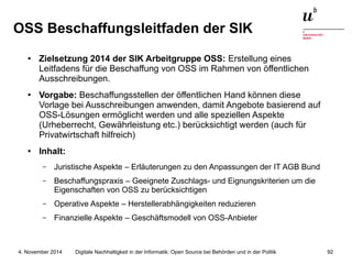 OSS Beschaffungsleitfaden der SIK 
● Zielsetzung 2014 der SIK Arbeitgruppe OSS: Erstellung eines 
Leitfadens für die Besch...