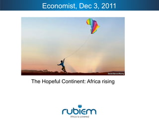 Economist, Dec 3, 2011 
The Hopeful Continent: Africa rising  