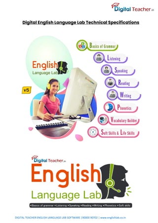 DIGITAL TEACHER ENGLISH LANGUAGE LAB SOFTWARE |90000 90702 | www.englishlab.co.in
Digital English Language Lab Technical Specifications
 