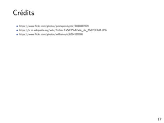 Crédits
https://www.ﬂickr.com/photos/postapocalyptic/8044887029
https://fr.m.wikipedia.org/wiki/Fichier:Fa%C3%A7ade_de_l%27ECAM.JPG
https://www.ﬂickr.com/photos/williamnyk/6204178598
17
 