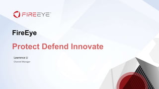 FireEye
Lawrence Li
 