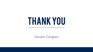 Giovanni Conigliaro
THANKYOU
 