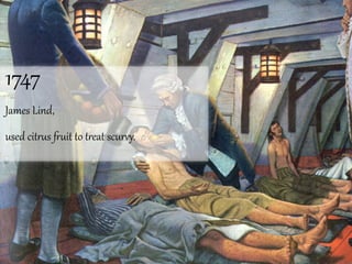 1747$
James$Lind,$$
used$cit23s$43it$to$t2eat$scur7y.$$
 
