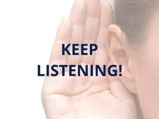 KEEP
LISTENING!
 