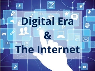 Digital Era
&
The Internet
 