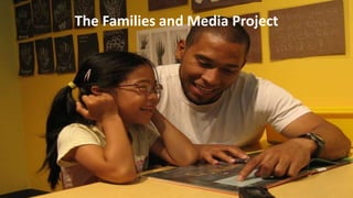 The Families and Media Project
 