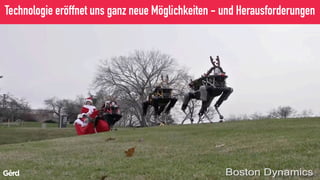 Technologie eröffnet uns ganz neue Möglichkeiten - und Herausforderungen
 