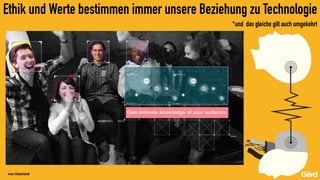 nviso (Switzerland)
Ethik und Werte bestimmen immer unsere Beziehung zu Technologie
*und das gleiche gilt auch umgekehrt
 