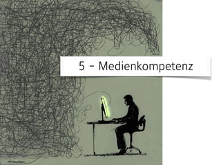 Bild: Gary Waters
5 - Medienkompetenz
 