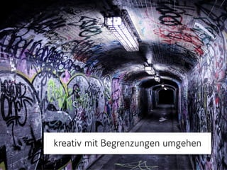 Konflikte provozieren
und nutzen
 