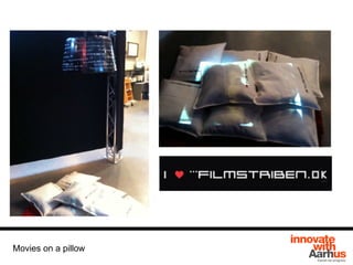 Movies on a pillow
 