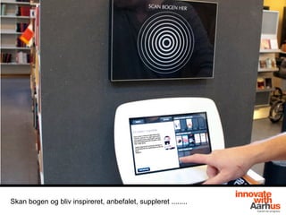 Skan bogen og bliv inspireret, anbefalet, suppleret ........
 