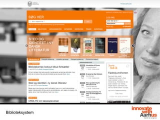 • Selvbetjening
• Åbne Biblioteker
• SMS og email advis
• Min side
• Apps til iOS og Android
• Hjemmesiden
Biblioteksystem
 