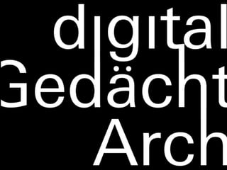 Digitale
Erhaltung
Speicher-
technologien
Metadaten
OAIS
Versionen Vokabulare
Meta-Archive
Dokumenta-
tion
Beschreibende
Relationen
Präsentation
 