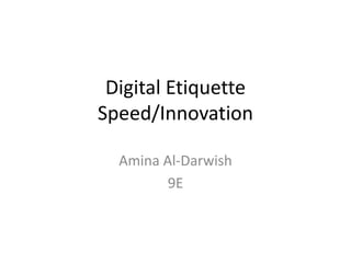 Digital EtiquetteSpeed/Innovation Amina Al-Darwish 9E 