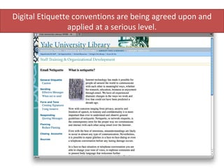 Digital Etiquette conventions are being agreed upon and applied at a serious level. 