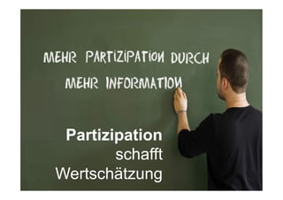 Partizipation
schafft
Wertschätzung	
  
 