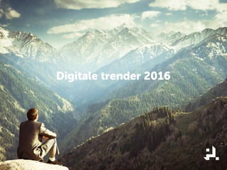 Digitale trender 2016
 