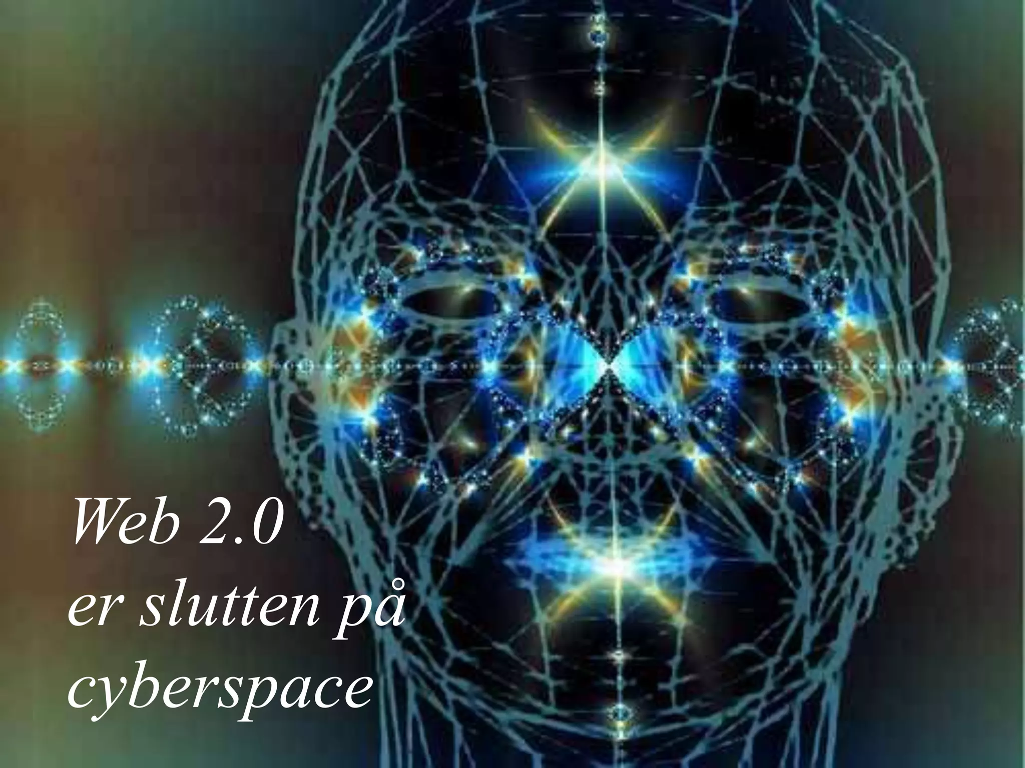 Web 2.0 er slutten på cyberspace