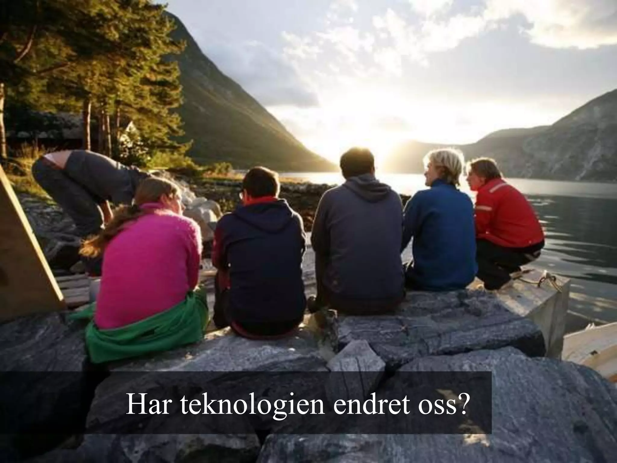 Har teknologien endret oss?