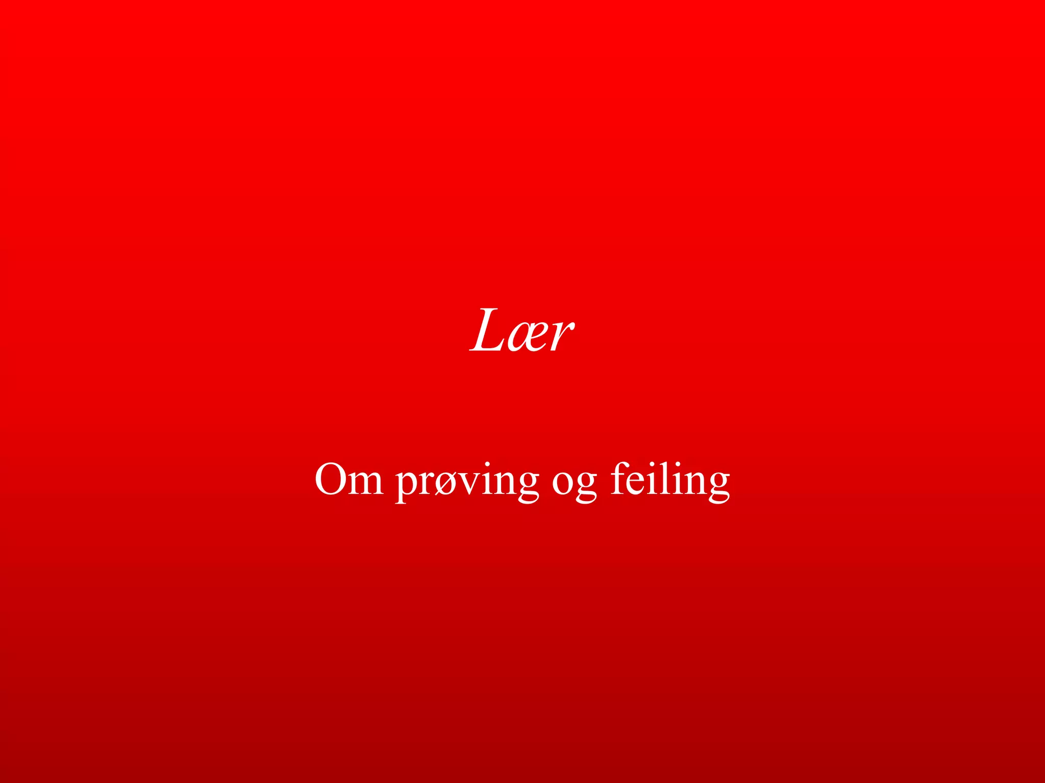 LærOm prøving og feiling