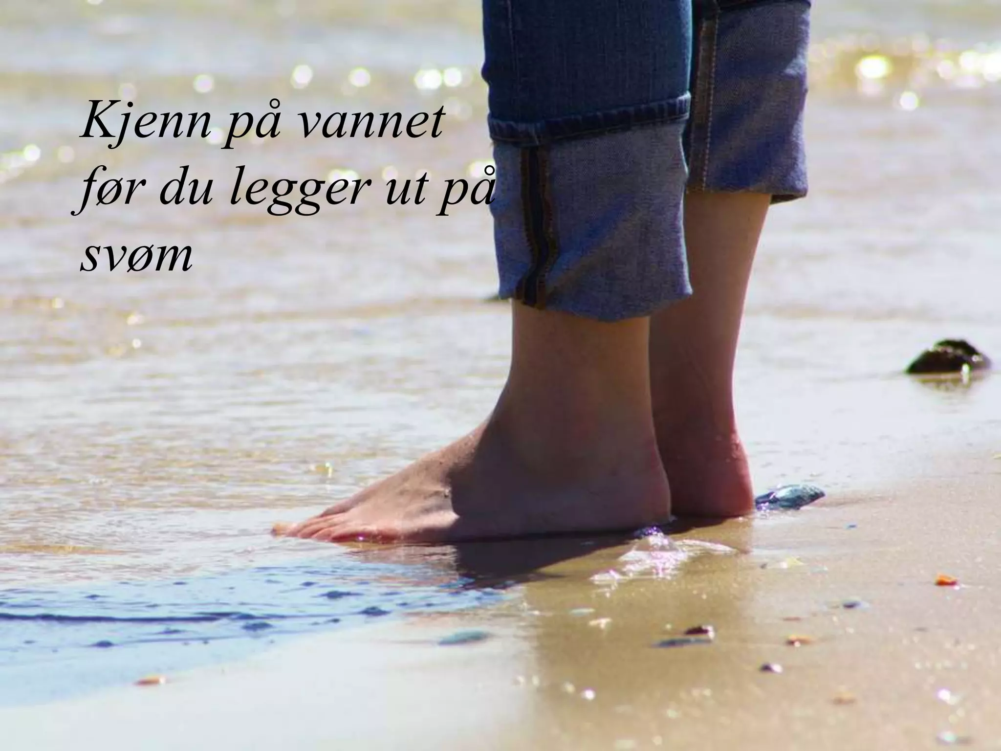 Kjenn på vannet før du legger ut på svøm