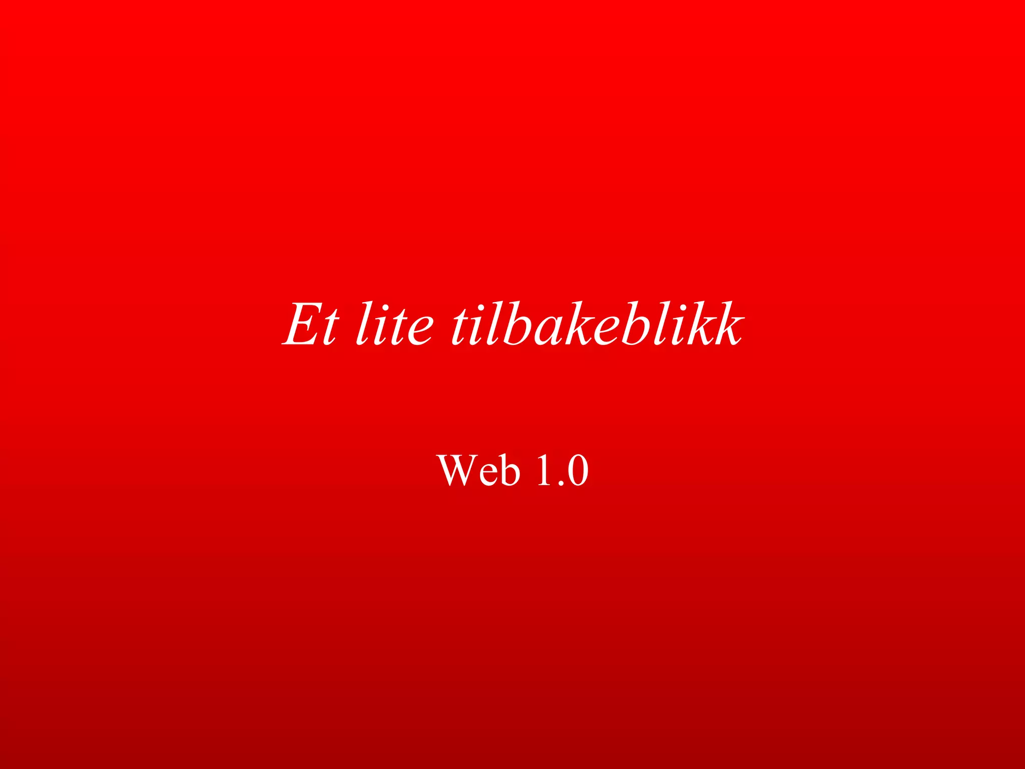 Et lite tilbakeblikkWeb 1.0