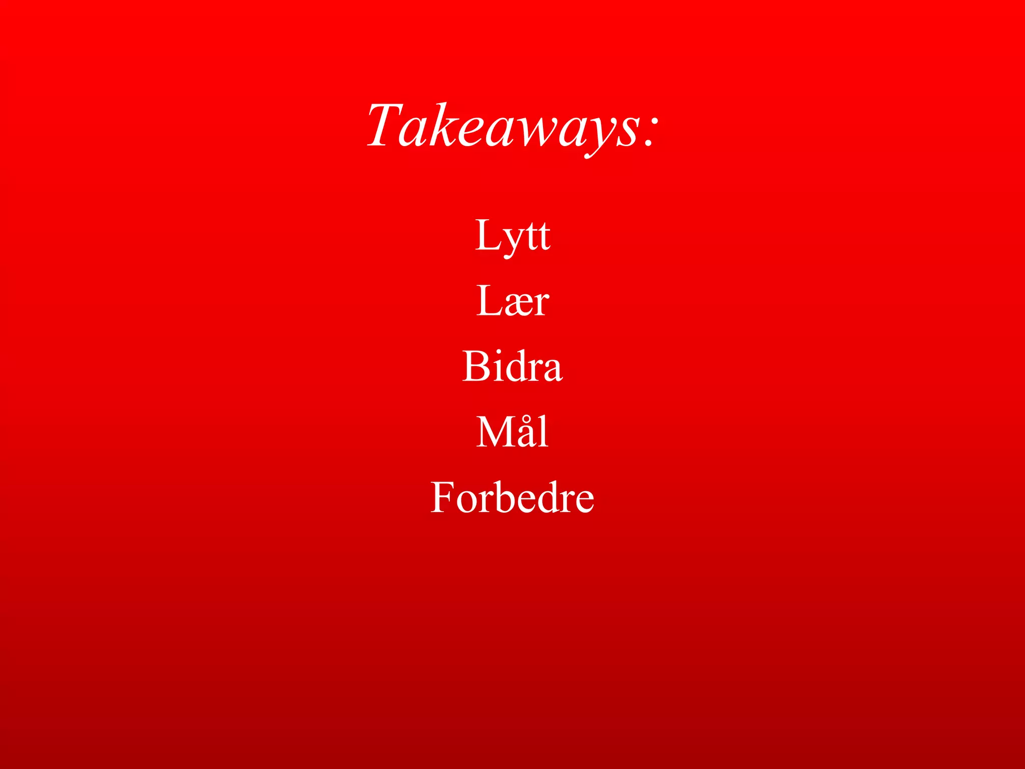 Takeaways:LyttLærBidraMålForbedre
